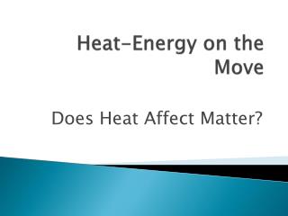 Heat-Energy on the Move