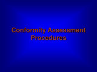 Conformity Assessment Procedures