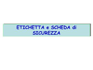 ETICHETTA e SCHEDA di SICUREZZA