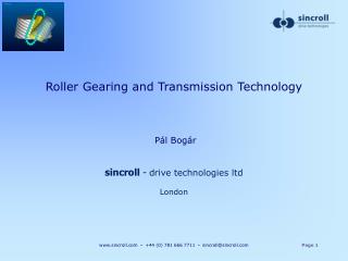 Roller Gearing and Transmission Technology Pál Bogár sincroll - drive technologies ltd London