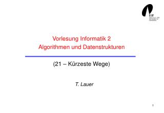 Vorlesung Informatik 2 Algorithmen und Datenstrukturen (21 – Kürzeste Wege)