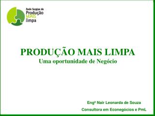 PRODUÇÃO MAIS LIMPA Uma oportunidade de Negócio