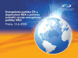 Energetická politika ČR a doporučení NEK z pohledu scénářů vývoje energetické politiky WEC