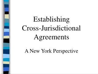 Establishing Cross-Jurisdictional Agreements