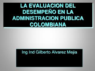 LA EVALUACION DEL DESEMPEÑO EN LA ADMINISTRACION PUBLICA COLOMBIANA