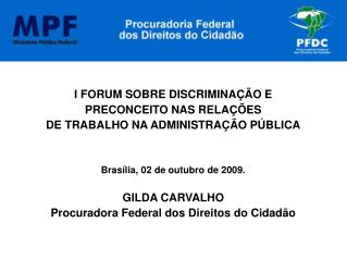 I FORUM SOBRE DISCRIMINAÇÃO E PRECONCEITO NAS RELAÇÕES DE TRABALHO NA ADMINISTRAÇÃO PÚBLICA