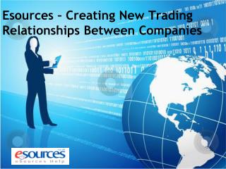 Esources – Creating New Trading Relationships Between Compan