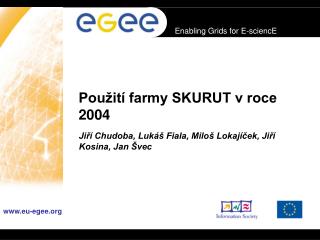 Použití farmy SKURUT v roce 2004