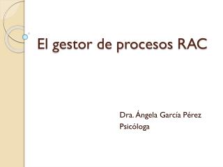 El gestor de procesos RAC