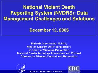 Malinda Steenkamp, M.Phil; Nikolay Lipskiy, Dr.PH (presenter); Division of Violence Prevention