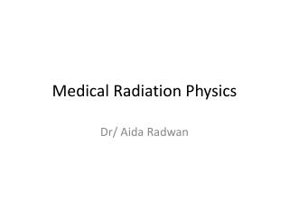 Medical Radiation Physics