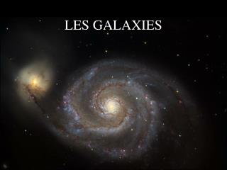 LES GALAXIES