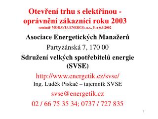 Asociace Energetických Manažerů Partyzánská 7, 170 00 Sdružení velkých spotřebitelů energie (SVSE)