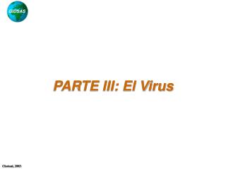 PARTE III: El Virus