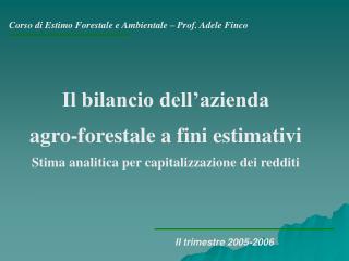 Corso di Estimo Forestale e Ambientale – Prof. Adele Finco