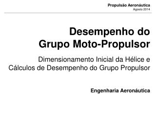 Desempenho do Grupo Moto-Propulsor Dimensionamento Inicial da Hélice e