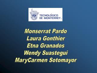 Monserrat Pardo Laura Gonthier Etna Granados Wendy Suastegui MaryCarmen Sotomayor