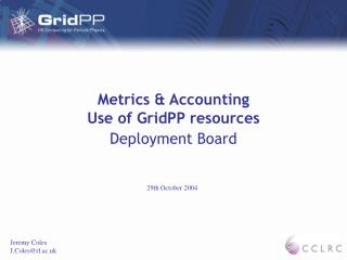 Metrics &amp; Accounting Use of GridPP resources