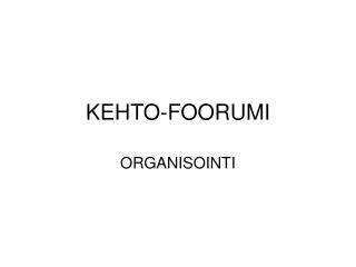 KEHTO-FOORUMI