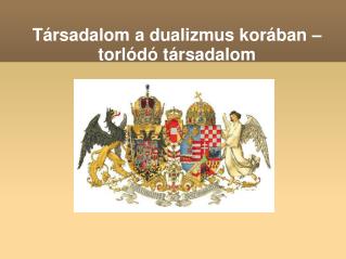 Társadalom a dualizmus korában – torlódó társadalom