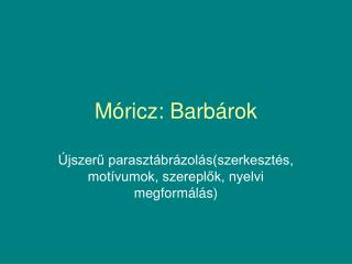 Móricz: Barbárok