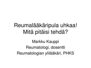 Reumalääkäripula uhkaa! Mitä pitäisi tehdä?