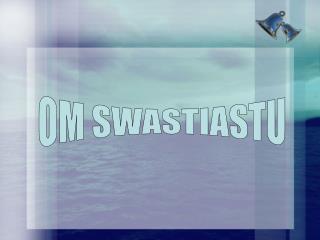 OM SWASTIASTU