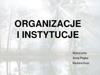 ORGANIZACJE I INSTYTUCJE