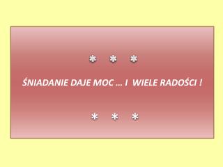 ŚNIADANIE DAJE MOC … I WIELE RADOŚCI !