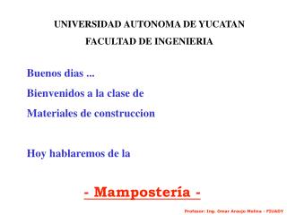 Buenos dias ... Bienvenidos a la clase de Materiales de construccion Hoy hablaremos de la