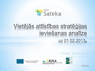 Vietējās attīstības stratēģijas ieviešanas analīze uz 01.02.2013 .