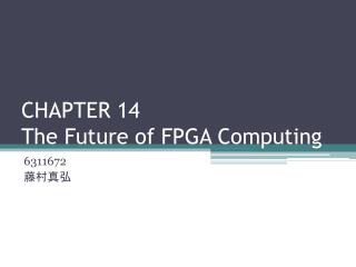 CHAPTER 14 The Future of FPGA Computing