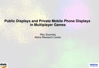 Public Displays and Private Mobile Phone Displays in Multiplayer Games