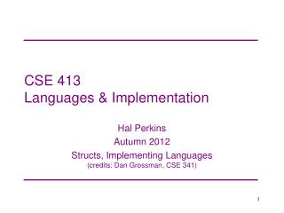 CSE 413 Languages &amp; Implementation