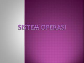 SISTEM OPERASI