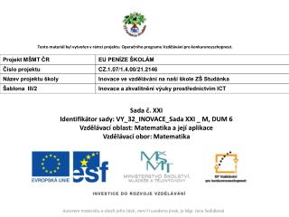 Sada č. XXI Identifikátor sady: VY_32_INOVACE_Sada XXI _ M, DUM 6
