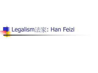 Legalism 法家 : Han Feizi