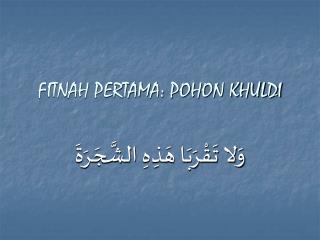 FITNAH PERTAMA: POHON KHULDI