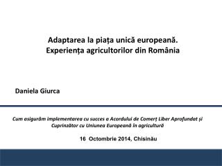 Adaptarea la piața unică europeană. Experiența agricultorilor din România Daniela Giurca