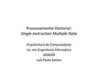 Processamento Vectorial: Single Instruction Multiple Data