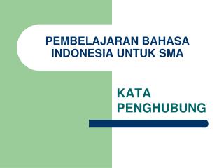 PEMBELAJARAN BAHASA INDONESIA UNTUK SMA