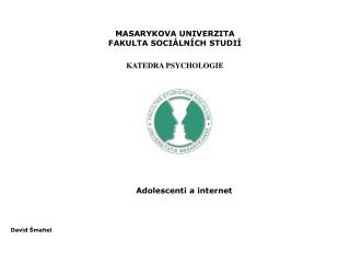 MASARYKOVA UNIVERZITA FAKULTA SOCIÁLNÍCH STUDIÍ KATEDRA PSYCHOLOGIE