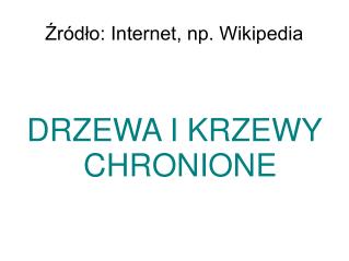 Źródło: Internet, np. Wikipedia