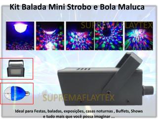 Kit Balada Mini S trobo e Bola Maluca