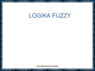 LOGIKA FUZZY