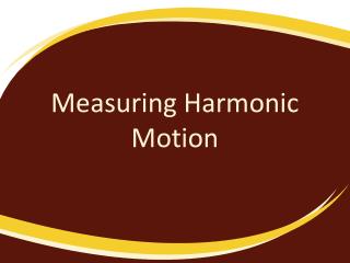 Measuring Harmonic Motion