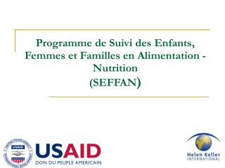 Programme de Suivi des Enfants, Femmes et Familles en Alimentation - Nutrition (SEFFAN )