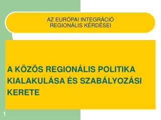 AZ EURÓPAI INTEGRÁCIÓ REGIONÁLIS KÉRDÉSEI