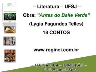 – Literatura – UFSJ – Obra: “Antes do Baile Verde” (Lygia Fagundes Telles) 18 CONTOS