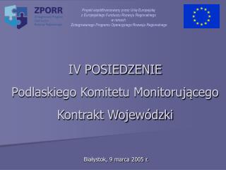 IV POSIEDZENIE Podlaskiego Komitetu Monitorującego Kontrakt Wojewódzki